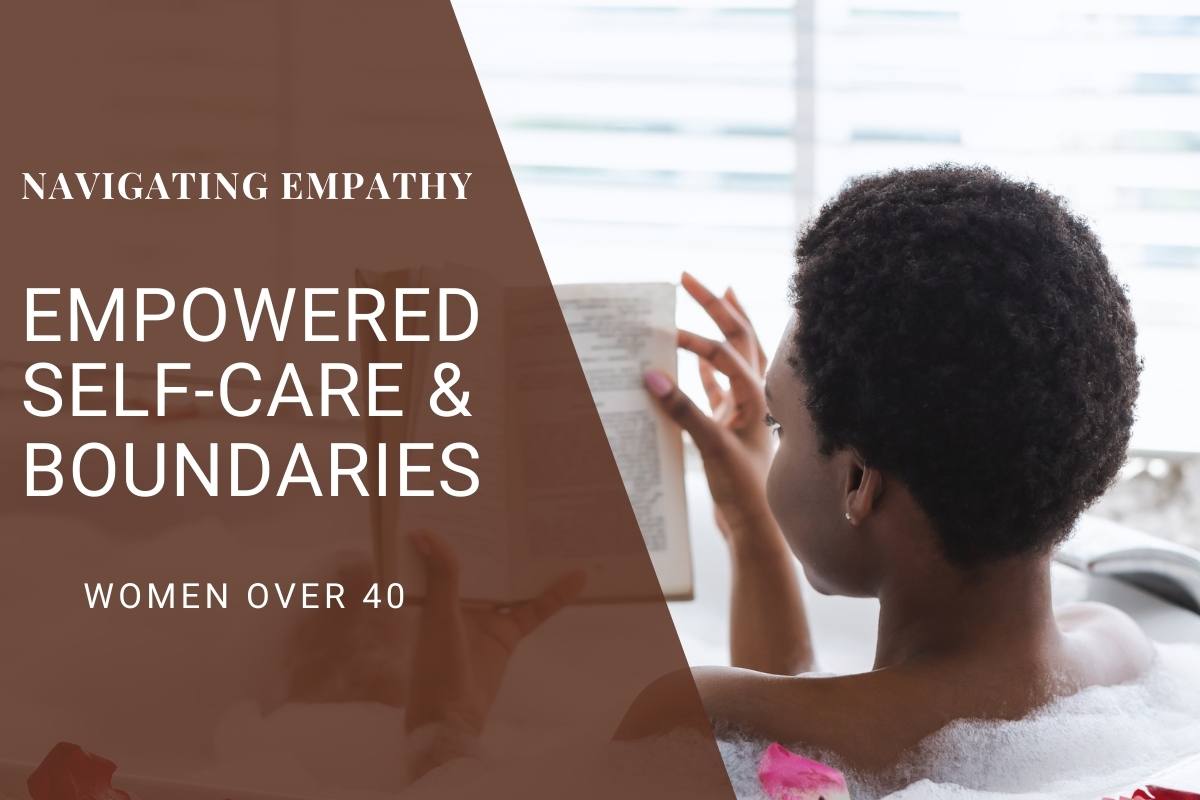 Navigating Empathy_ Empowered Self Care and boundaries